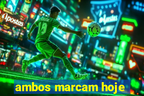 ambos marcam hoje